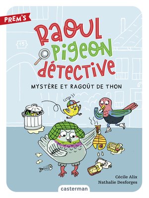 cover image of Raoul pigeon détective (Tome 1) --Mystère et ragoût de thon